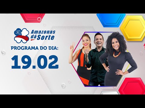 PROGRAMA COMPLETO | AMAZONAS DÁ SORTE 19.02.2023