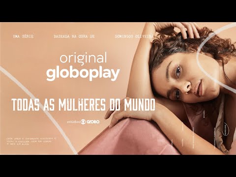 Todas As Mulheres Do Mundo | Série Original Globoplay