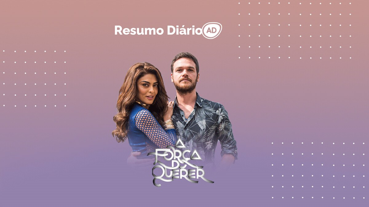 Logo do resumo diário da novela A Força do Querer