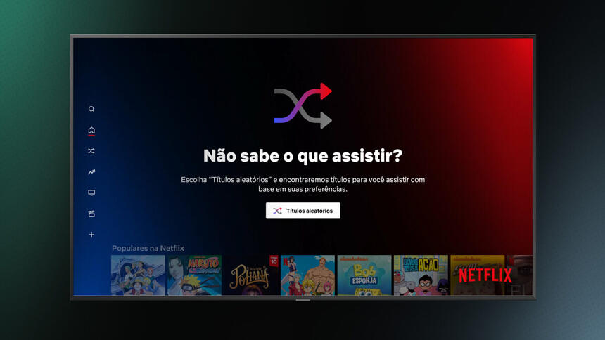 Plataforma de streaming Netflix lança modo "títulos aleatórios' para smart tvs