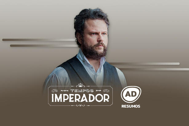 Divulgação do resumo semanal da novela Nos Tempos do Imperador, exibida na TV Globo