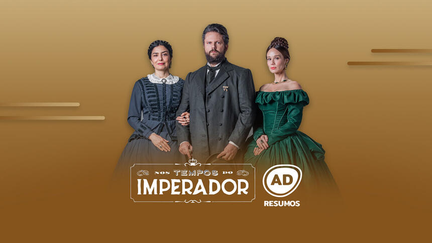 Divulgação do resumo diário da novela Nos Tempos do Imperador, exibida na TV Globo