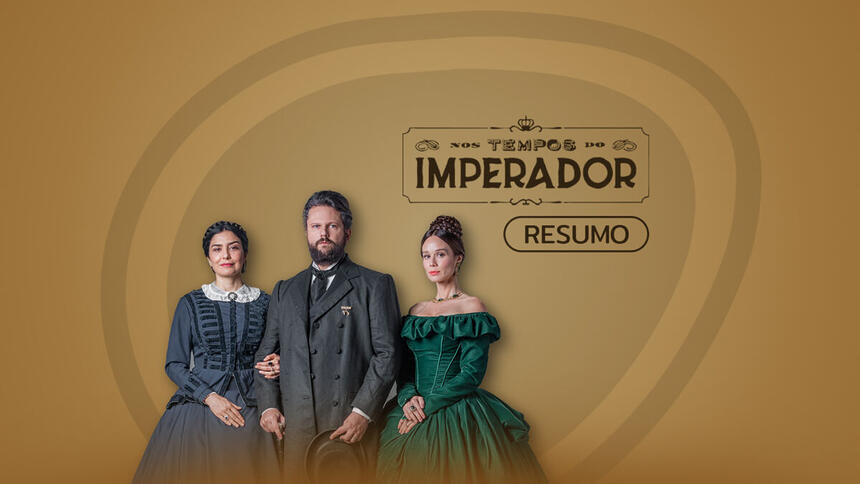 Logo do resumo diário da novela Nos Tempos do Imperador