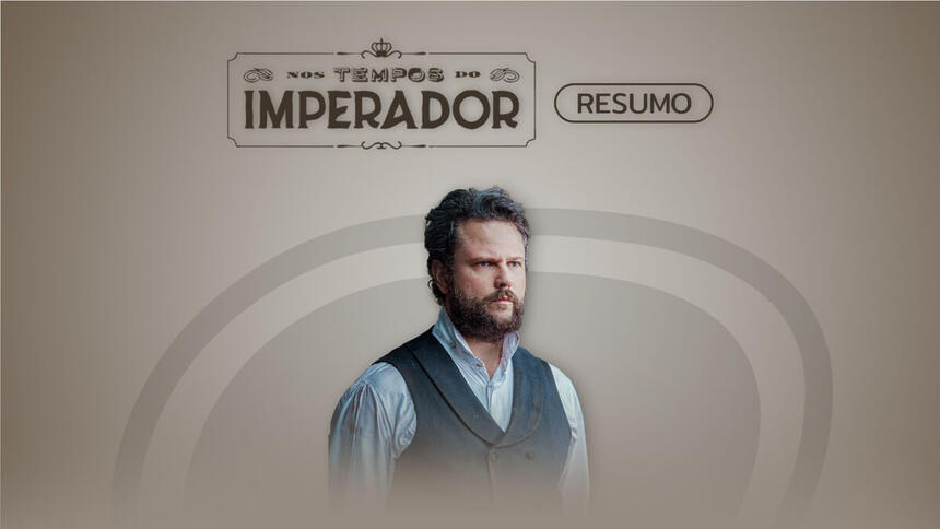 Logo do resumo semanal da novela Nos Tempos do Imperador