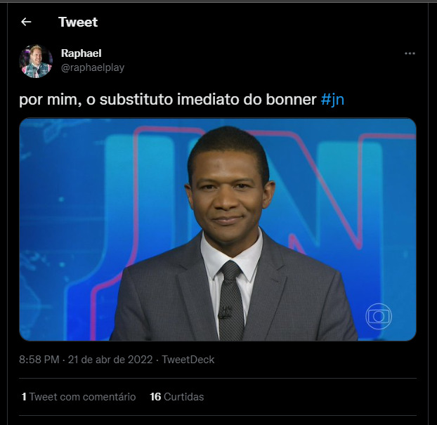 Tweet de @raphaelplay com a imagem do apresentador no JN, na legenda ele afirma: por mim, o substituto imediato do Bonner #JN