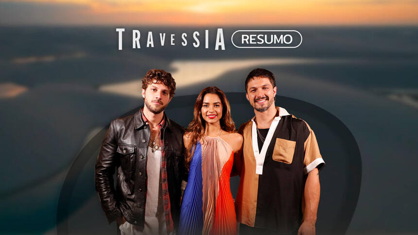 Arte de divulgação do resumo da semana da novela Travessia