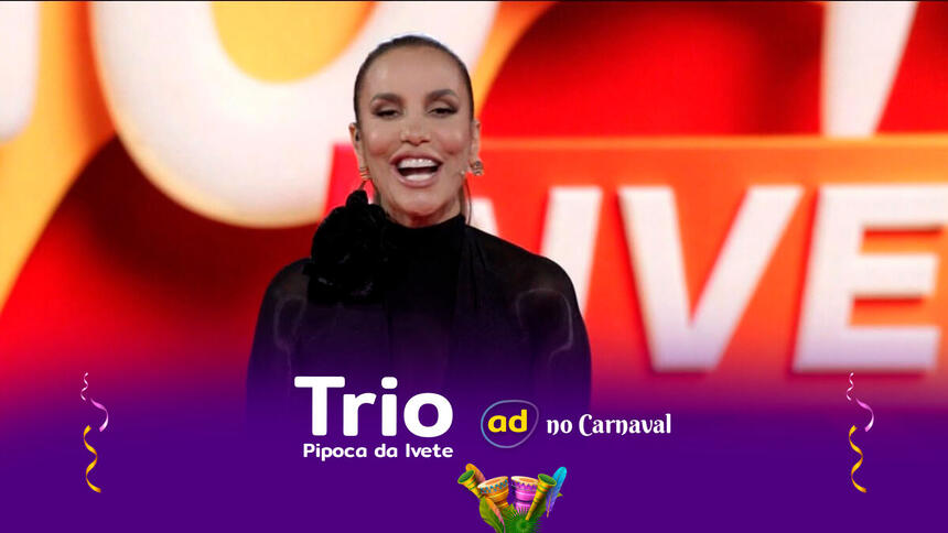 Trio Pipoca da Ivete ao vivo na TV Globo