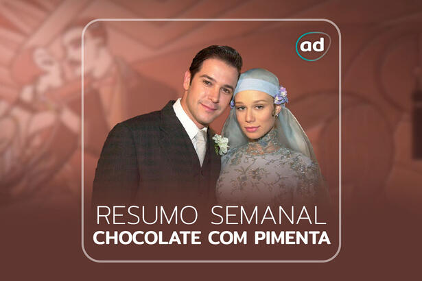 Arte de divulgação do resumo semanal da novela Chocolate com Pimenta, exibida na TV Globo